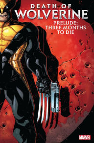 Title: Death Of Wolverine Prelude: Three Months To Die, Author: Paul Cornell