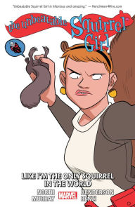 Title: The Unbeatable Squirrel Girl Vol. 5: Like I'm the Only Squirrel in the World, Author: Ryan North