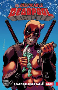 Title: Despicable Deadpool Vol. 1: Deadpool Kills Cable, Author: Gerry Duggan