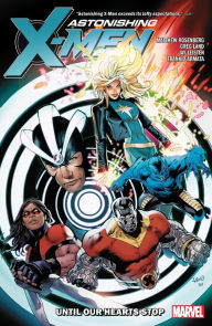 Title: ASTONISHING X-MEN BY MATTHEW ROSENBERG: UNTIL OUR HEARTS STOP, Author: Matthew Rosenberg