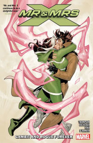 Title: MR. AND MRS. X VOL. 2: GAMBIT AND ROGUE FOREVER, Author: Kelly Thompson