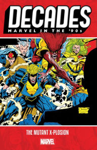 Title: Decades: Marvel in the 90s - The Mutant X-plosion, Author: Alan Davis