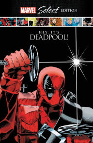 Ebooks in french free download Deadpool: Hey, It's Deadpool! Marvel Select Edition 9781302923358