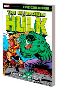 Title: INCREDIBLE HULK EPIC COLLECTION: CRISIS ON COUNTER-EARTH, Author: Steve Englehart