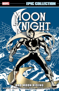 Title: MOON KNIGHT EPIC COLLECTION: BAD MOON RISING [NEW PRINTING], Author: Doug Moench