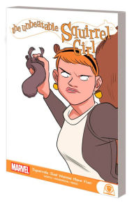 Title: THE UNBEATABLE SQUIRREL GIRL: SQUIRRELS JUST WANNA HAVE FUN, Author: Ryan North