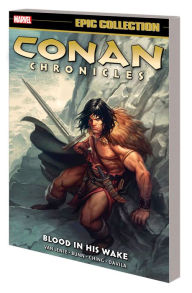 Ebook free download for pc Conan Chronicles Epic Collection: Blood In His Wake  9781302933708