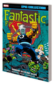 Fantastic Four Epic Collection: Nobody Gets Out Alive