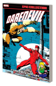 Title: DAREDEVIL EPIC COLLECTION: IT COMES WITH THE CLAWS, Author: Mark Gruenwald