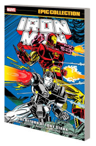 Title: IRON MAN EPIC COLLECTION: THE RETURN OF TONY STARK, Author: Len Kaminski