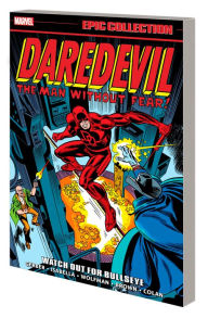 Title: DAREDEVIL EPIC COLLECTION: WATCH OUT FOR BULLSEYE, Author: Steve Gerber