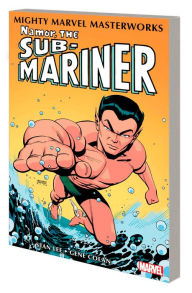 Title: MIGHTY MARVEL MASTERWORKS: NAMOR, THE SUB-MARINER VOL. 1 - THE QUEST BEGINS, Author: Stan Lee