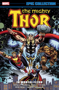 Title: THOR EPIC COLLECTION: IN MORTAL FLESH [NEW PRINTING], Author: Randall Frenz