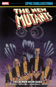 Title: NEW MUTANTS EPIC COLLECTION: THE DEMON BEAR SAGA [NEW PRINTING 2], Author: Chris Claremont