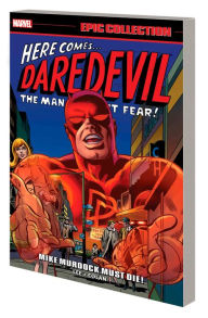 DAREDEVIL EPIC COLLECTION: MIKE MURDOCK MUST DIE! [NEW PRINTING]