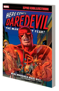 Title: DAREDEVIL EPIC COLLECTION: MIKE MURDOCK MUST DIE! [NEW PRINTING], Author: Stan Lee