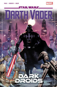 Free new audio books download STAR WARS: DARTH VADER BY GREG PAK VOL. 8 - DARK DROIDS iBook PDF 9781302954758 (English Edition) by Greg Pak, Raffaele Ienco, Leinil Yu