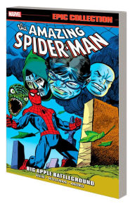 Title: AMAZING SPIDER-MAN EPIC COLLECTION: BIG APPLE BATTLEGROUND, Author: Len Wein