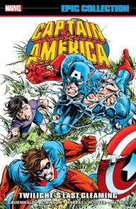 Title: CAPTAIN AMERICA EPIC COLLECTION: TWILIGHT'S LAST GLEAMING, Author: Mark Gruenwald