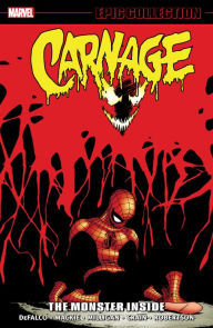 Free book in pdf format download CARNAGE EPIC COLLECTION: THE MONSTER INSIDE PDF FB2 9781302956363 by Tom DeFalco, Marvel Various, Lee Weeks