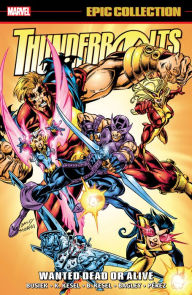 Title: THUNDERBOLTS EPIC COLLECTION: WANTED DEAD OR ALIVE, Author: Kurt Busiek