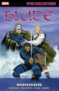 Title: BLADE EPIC COLLECTION: NIGHTSTALKERS, Author: Marv Wolfman