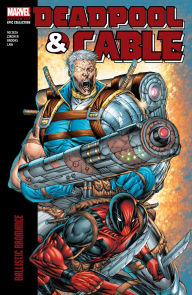 Title: DEADPOOL & CABLE MODERN ERA EPIC COLLECTION: BALLISTIC BROMANCE, Author: Fabian Nicieza