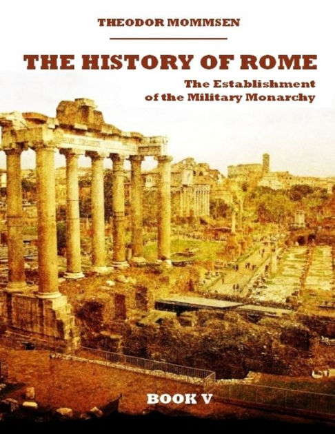 The History of Rome : The Establishment of the Military Monarchy, Book ...