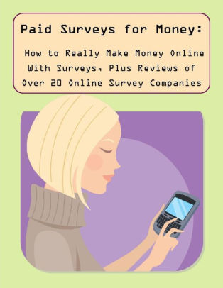Paid Surveys for Money: How to Really Make Money Online With Surveys