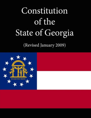 Constitution Of The State Of Georgia (Revised January 2009) By State Of ...