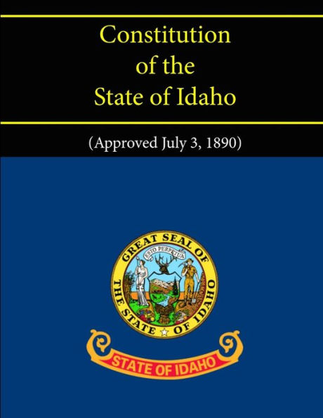 Constitution of the State of Idaho (Approved July 3, 1890)