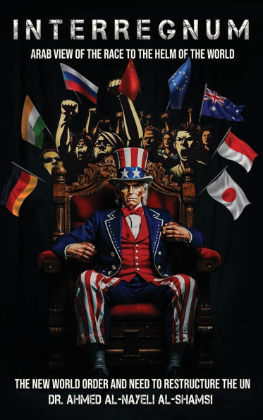Interregnum: Arab view of the race to the helm of the World, the new World order and restructuring of the UN