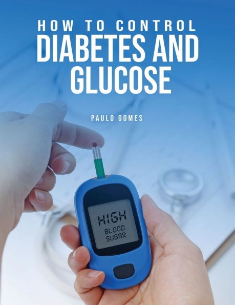 How To Control Diabetes And Glucose
