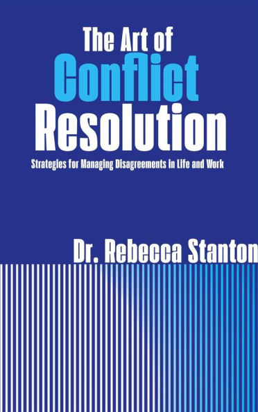 The Art of Conflict Resolution - Strategies for Managing Disagreements in Life and Work