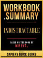 Workbook & Summary - Indistractable - Based On The Book By Nir Eyal