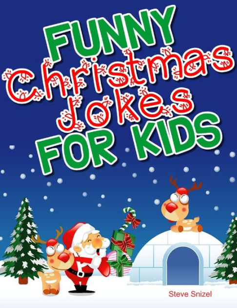 Funny Christmas Jokes for Kids by Steve Snizel | NOOK Book (eBook ...