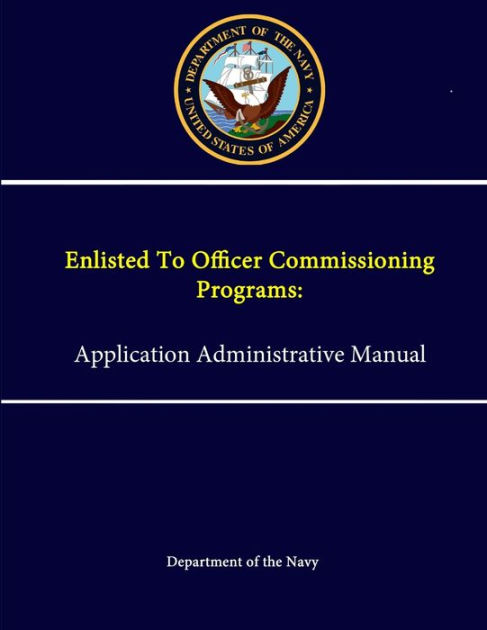 Enlisted To Officer Commissioning Programs: Application Administrative ...