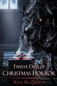 Title: 12 Days of Christmas Horror, Author: Rick McQuiston