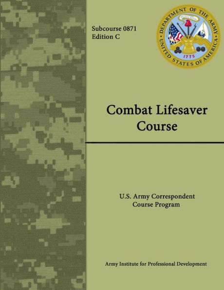 Combat Lifesaver Course: Army Correspondence Course Program - Subcourse ...