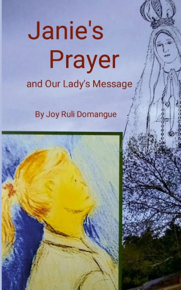 Janie's Prayer: and Our Lady's Message