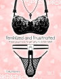 Feminized and Frustrated: These Guys Have to Get Girly to Obtain Relief!