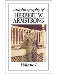 Autobiography of Herbert W. Armstrong - Volume 1