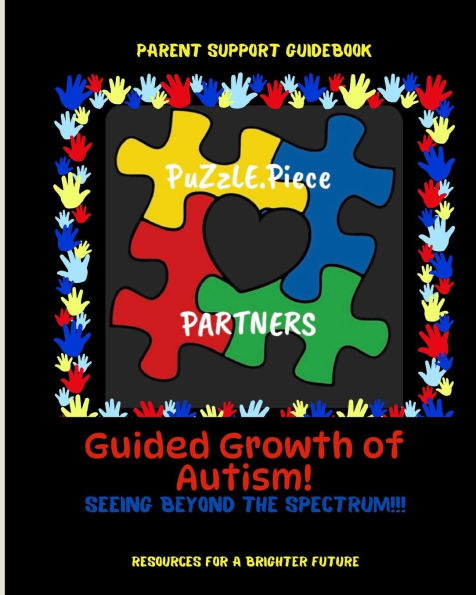 Guided Growth of Autism: A Comprehensive Guidebook for Parents and Families Raising a Child or Children on the Spectrum