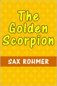 Title: The Golden Scorpion, Author: Sax Rohmer