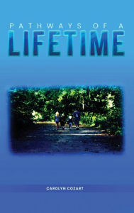 Title: PATHWAYS OF A LIFETIME, Author: Carolyn Cozart