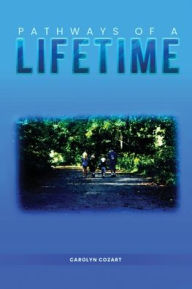 Title: PATHWAYS OF A LIFETIME, Author: Carolyn Cozart