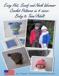 Easy Hat, Scarf and Neck Warmer Crochet Patterns in 4 sizes: Baby to Teen/Adult