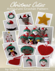 Title: Christmas Cuties Amigurumi Crochet Pattern, Author: Sayjai Thawornsupacharoen