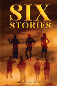 Title: Six Stories, Author: John S. O'connor II