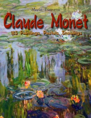 Claude Monet 183 Paintings Pastels Drawings By Maria